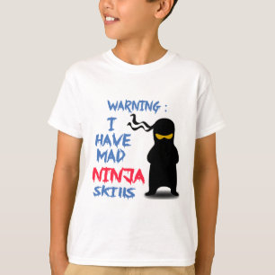 I Have Mad Ninja  Skills T-Shirt