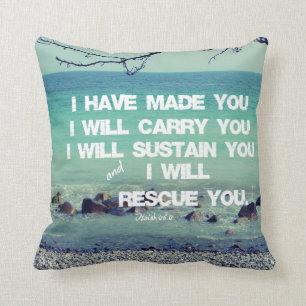 I have made you; I will carry you Bible Verse Cushion
