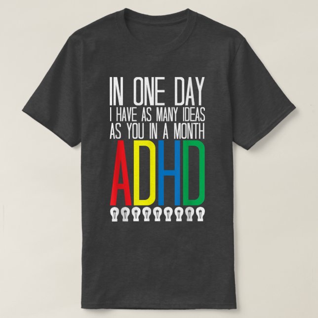I Have Many Ideas ADHD Awareness763 T-Shirt (Design Front)