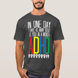 I Have Many Ideas ADHD Awareness763 T-Shirt