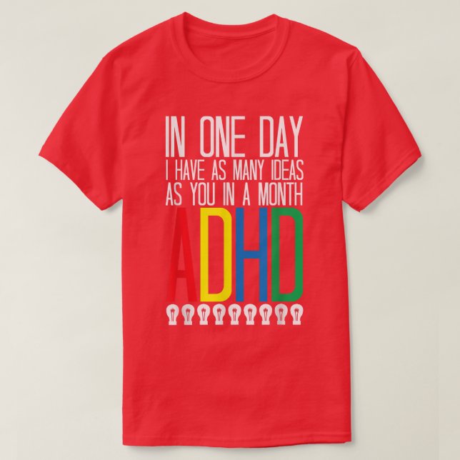 I Have Many Ideas ADHD Awareness 768 T-Shirt (Design Front)