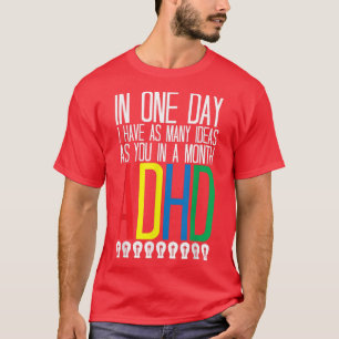 I Have Many Ideas ADHD Awareness 768 T-Shirt