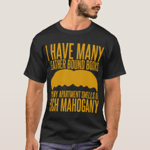 I have Many Leather Bound Books T-Shirt
