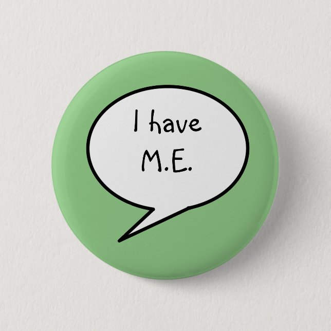 I have ME, sea green disability, awareness 6 Cm Round Badge (Front)