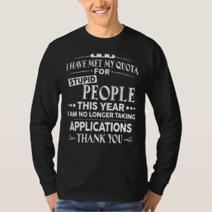 I Have Met Quota For Stupid People This Year I Am T-Shirt