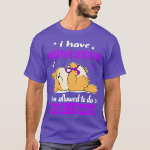 I Have Migraine Headache i am allowed to do Weird  T-Shirt