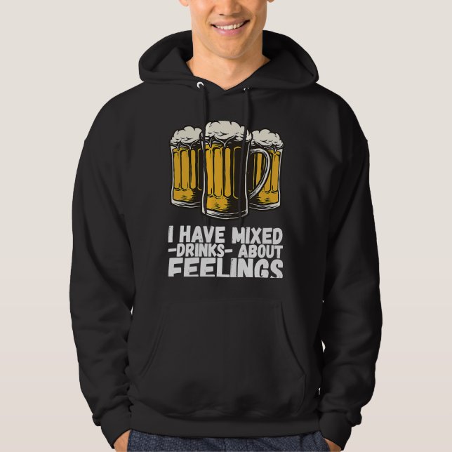 I Have Mixed Drinks About Feelings  1 Hoodie (Front)