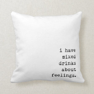 I Have Mixed Drinks About Feelings Cushion