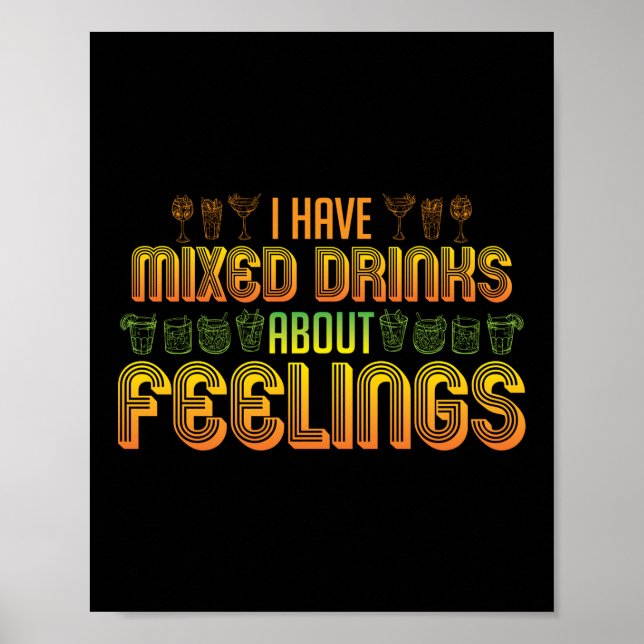 I Have Mixed Drinks About Feelings Funny Bartender Poster (Front)