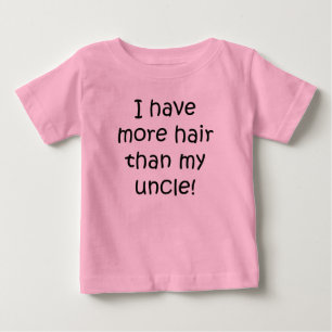 I Have More Hair Than My Uncle Baby T-Shirt
