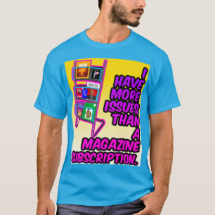I Have More Issues(Cartoon) T-Shirt