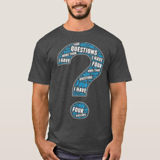 I Have More Than Four Questions Passover Jewish Se T-Shirt