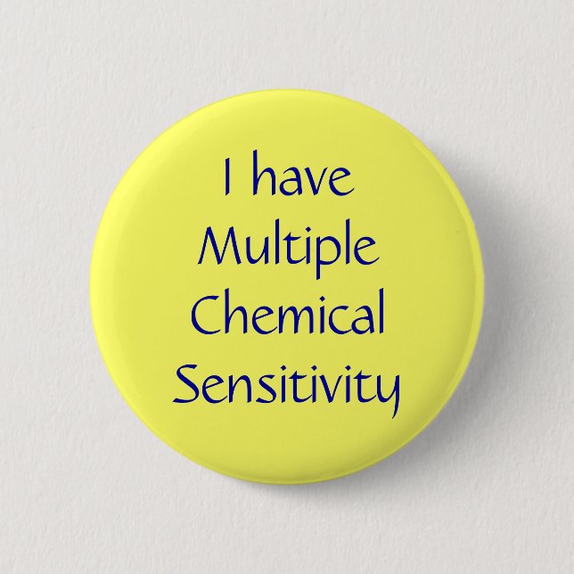 I have Multiple Chemical Sensitivity 6 Cm Round Badge (Front)