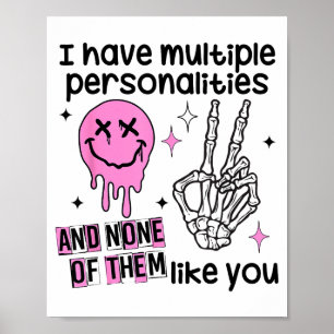 I Have Multiple Ities And None Of Them Like You  Poster