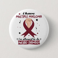 I Have Multiple Myeloma I'm Allowed To Do Weird
