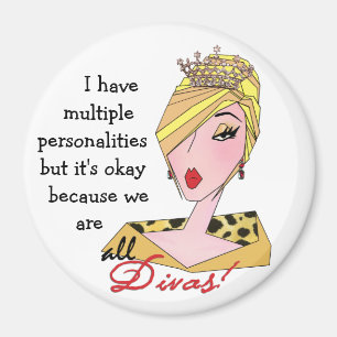 I Have Multiple Personalities...We're All Divas! Magnet