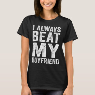 I Have My Boyfriend Always Funny Relationship Vale T-Shirt