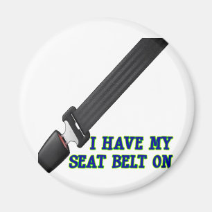I Have My Seat Belt On Magnet