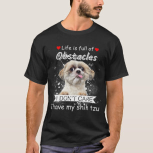 I Have My Shih Tzu For You T-Shirt