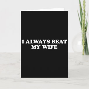 I Have My Wife Always Funny Relationship Valentine Card