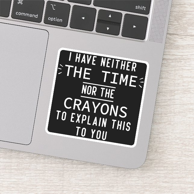 I Have Neither The Time Nor The Crayons Funny (Detail)