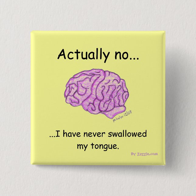 "I have never swallowed my tongue" button (Front)