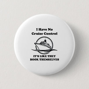 I Have No Control On A Cruise They Book Themselves 6 Cm Round Badge