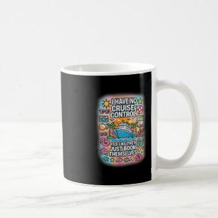 I Have No Control On A Cruise They Book Themselves Coffee Mug
