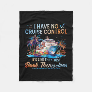 I Have No Control On A Cruise They Book Themselves Fleece Blanket
