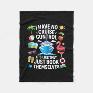 I Have No Control On A Cruise They Book Themselves Fleece Blanket