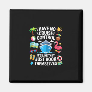 I Have No Control On A Cruise They Book Themselves Magnet