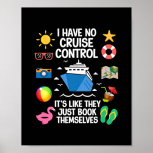 I Have No Control On A Cruise They Book Themselves Poster