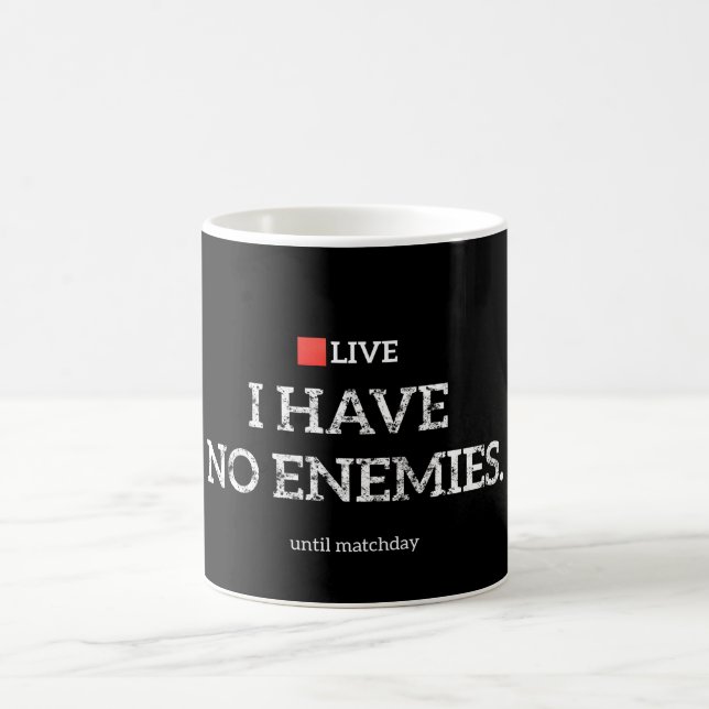 I Have No Enemies Until Matchday - Classic Mug (Center)