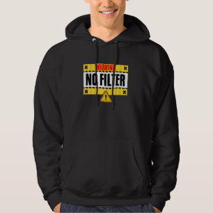 I Have No Filter Funny Offensive Adult Dark Humour Hoodie