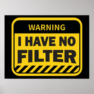 I Have No Filter Poster