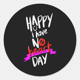 I Have No Heart Day Valentines Hate For Men Or Wom Classic Round Sticker