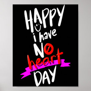 I Have No Heart Day Valentines Hate For Men Or Wom Poster