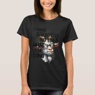 I Have No Idea Goat T-Shirt