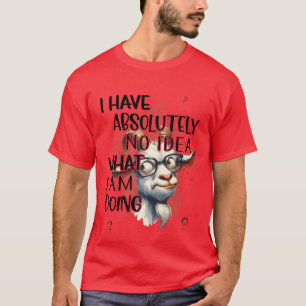 I Have No Idea Goat T-Shirt