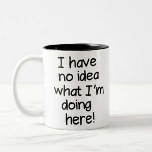 I have no idea what I am doing here Two-Tone Coffee Mug