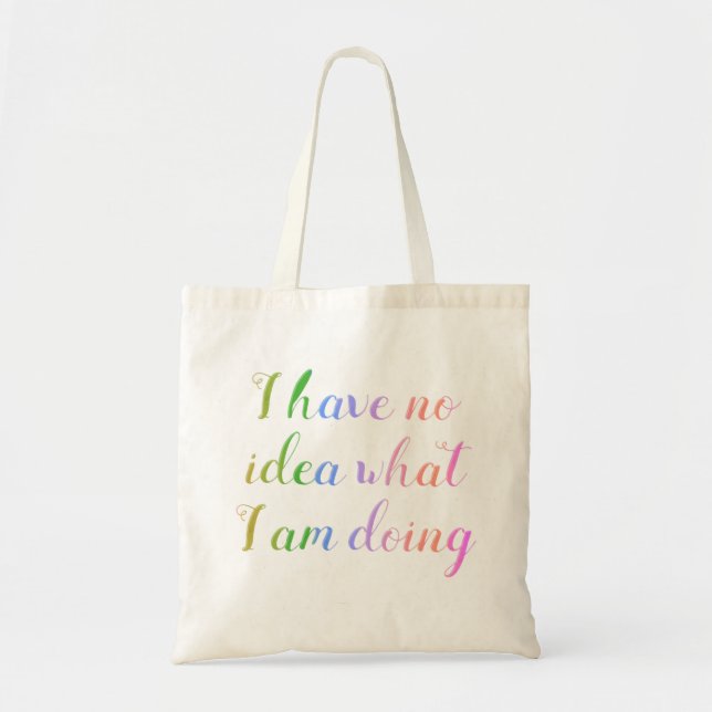 I have no idea what I am doing Tote Bag (Front)