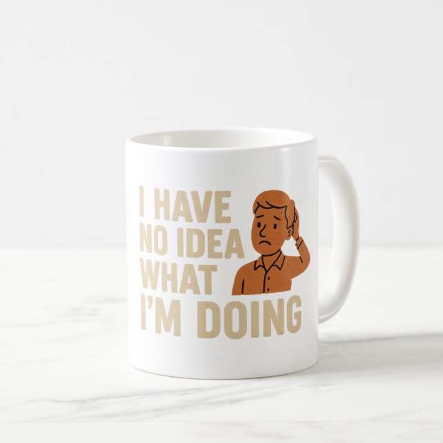 I Have No Idea What I’m Doing Coffee Mug (Front Right)