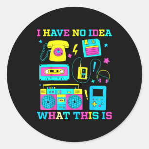 I Have No Idea What This Is Men Women Kid 70s 80s Classic Round Sticker