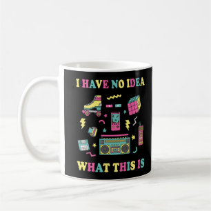 I Have No Idea What This Is Men Women Kid 70s 80s  Coffee Mug