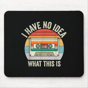 I Have No Idea What This Is Men Women Kid 70s 80s Mouse Pad