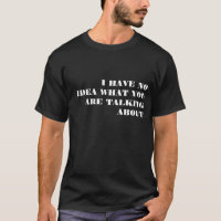 I HAVE NO IDEA WHAT YOU ARE TALKING ABOUT