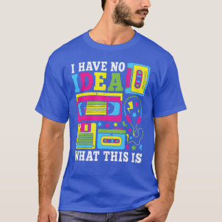 I Have No Idea Whathis Is 80s 90s Outfit Men vinta T-Shirt