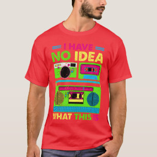 I Have No Idea Whathis Is Men Kid 70s 80s 90s boy T-Shirt