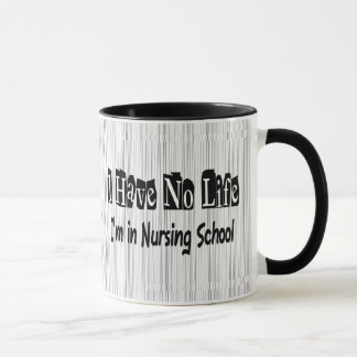 I Have No Life Funny Nursing School Mug