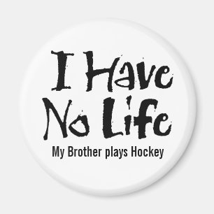 I Have No Life (Hockey) Magnet